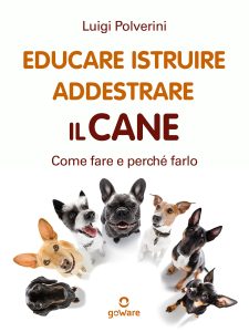 Luigi Polverini – Educare, istruire, addestrare il cane. Come fare e perché farlo (2023)
