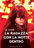 Lili Anolik - La ragazza con la notte dentro (2016)