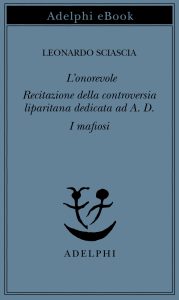 Leonardo Sciascia – L’onorevole – Recitazione della controversia liparitana dedicata ad A. D. – I mafiosi (2023)