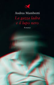 Andrea Mambretti – La gazza ladra e il lupo nero (2023)