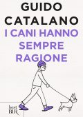 Guido Catalano - I cani hanno sempre ragione (2018)