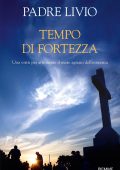 Padre Livio Fanzaga - Tempo di fortezza (2023)
