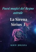 Alice Joliana - Paesi magici del regno astrale. La Sirena Sirius I (2022)