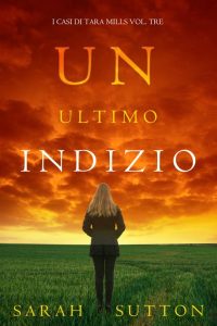 Sarah Sutton – I casi di Tara Mills Vol. 3. Un ultimo indizio (2022)
