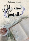 Rebecca Quasi - Dita come farfalle (2022)
