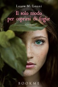 Laura M. Leoni – Il solo modo per coprirsi di foglie (2016)