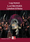 Luigi Mattioli - Latrones. I predoni di Roma (2023)