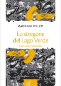 Marianne Pelliot - Lo stregone del Lago Verde (2020)