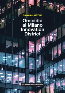 Giovanni Azzone – Omicidio al Milano Innovation District (2021)