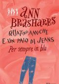 Ann Brashares - Quattro amiche e un paio di jeans. Per sempre in blu (2011)
