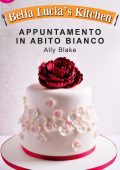 Ally Blake - Bella Lucia's Kitchen Vol. 4. Appuntamento in abito bianco (2015)