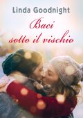 Linda Goodnight - Bella Lucia's Kitchen Vol. 5. Baci sotto il vischio (2015)