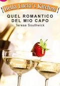 Teresa Southwick - Bella Lucia's Kitchen Vol. 6. Quel romantico del mio capo (2015)