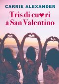 Carrie Alexander - Tris di cuori a San Valentino (2015)