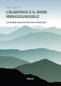 Paolo Gentili - L’albatros e il mare irraggiungibile (2023)