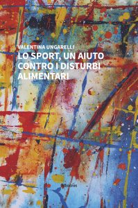 Valentina Ungarelli – Lo sport, un aiuto contro i disturbi alimentari (2023)