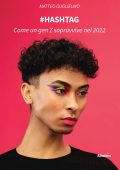 Matteo Guglielmo - #hashtag. Come un gen Z sopravvive nel 2022 (2022)