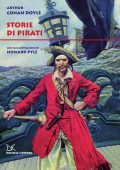 Arthur Conan Doyle - Storie di pirati. Ediz. illustrata (2012)