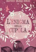 Beatrice Solinas Donghi - L'enigma della cupola (2012)