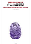 Joseph E. Stiglitz - La globalizzazione e i suoi oppositori (2023)