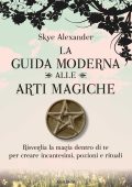 Skye Alexander - La guida moderna alle arti magiche (2016)