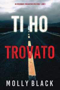 Molly Black – Ti ho trovato. (FBI Rylie Wolf Libro 1) (2022)