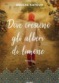 Zoulfa Katouh - Dove crescono gli alberi di limone (2023)