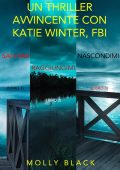 Molly Black - Bundle dei Thriller di Katie Winter: Salvami 1, Raggiungimi 2, e Nascondimi 3 (2022)