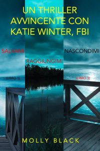 Molly Black – Bundle dei Thriller di Katie Winter: Salvami 1, Raggiungimi 2, e Nascondimi 3 (2022)