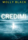Molly Black - Credimi. (Katie Winter, FBI Libro 4) (2022)