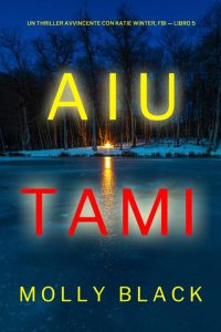Molly Black – Aiutami. (Katie Winter, FBI Libro 5) (2023)
