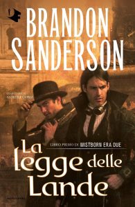 Brandon Sanderson – Mistborn. Era due Vol. 1. La legge delle lande (2023)