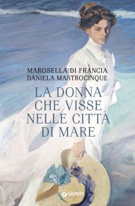 Marosella Di Francia, Daniela Mastrocinque – La donna che visse nelle città di mare  (2023)