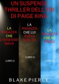 Blake Pierce - Bundle dei Thriller di Paige King: La ragazza che l’ossessionava 1, La ragazza che lui aveva scelto 2, La ragazza che ha preso 3 (2022)