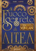 Isabel Harper - Il fuoco segreto di Altea. Il tesoro di Vjnlan (2018)
