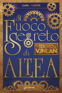 Isabel Harper – Il fuoco segreto di Altea. Il tesoro di Vjnlan (2018)