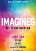 Anna Todd - Imagines. Mille e una fanfiction (2016)