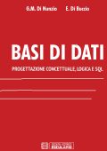 Giorgio Maria di Nunzio, Emanuele di Buccio - Basi di Dati. Progettazione Concettuale, Logica e SQL (2017)