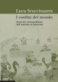 Luca Scuccimarra - I Confini del Mondo. Storia del Cosmopolitismo dall'Antichità al Settecento (2006)