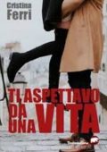 Cristina Ferri - Ti aspettavo da una vita (2020)