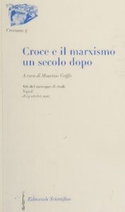 Maurizio Griffo – Croce e il marxismo un secolo dopo (2004)