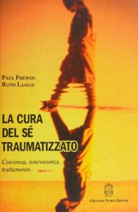 Paul Frewen – La cura del sé traumatizzato. Coscienza, neuroscienze, trattamento (2017)