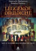 G. Barbadoro, R. Nattero - Leggende druidiche. Miti e vicende dell'epopea dei Celti (2020)