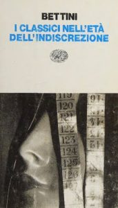 Maurizio Bettini – I classici dell’età dell’indiscrezione (1997)