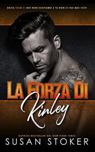 Susan Stoker – Team Delta Due Vol. 2. La forza di Kinley (2023)