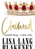 Lisa Lang Blakeney - I fratelli King Vol. 1. Claimed (2023)