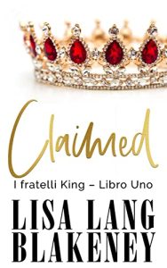 Lisa Lang Blakeney – I fratelli King Vol. 1. Claimed (2023)