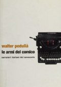 Walter Pedullà - Le armi del comico. Narratori italiani del Novecento (2001)