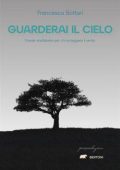 Francesca Bottari - Guarderai il cielo. Poesie analfabete per chi sa leggere il vento (2022)