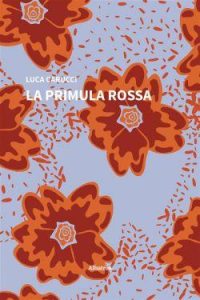 Luca Carucci – La primula rossa (2023)
